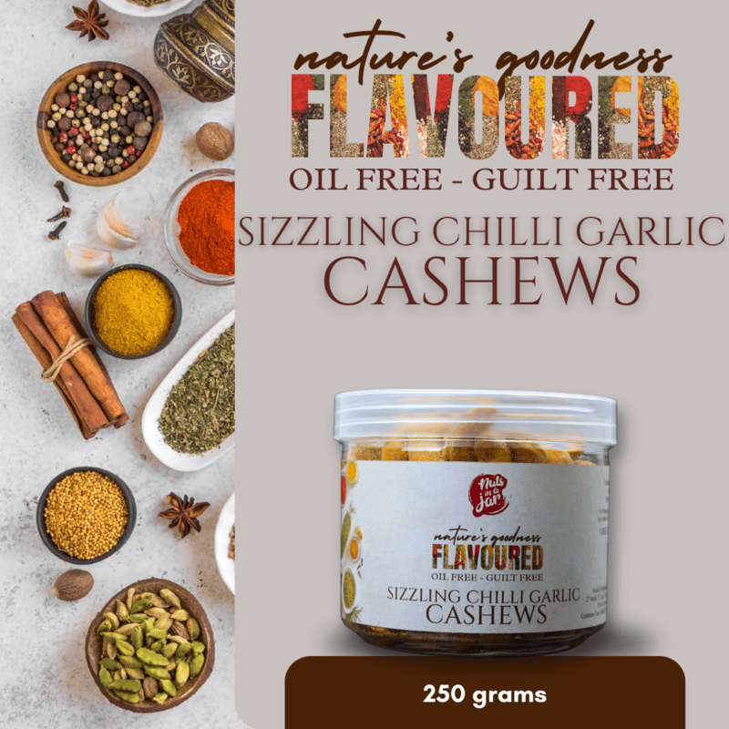 Oil Free Flavoured sizzling Chilli Garlic Cashews 250 Grams Oil Free Flavoured sizzling Chilli Garlic Cashews 250 Grams
